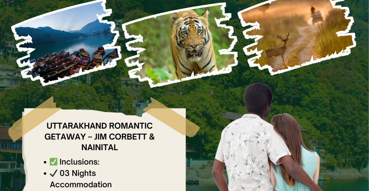 Uttarakhand Romantic Getaway – Jim Corbett & Nainital