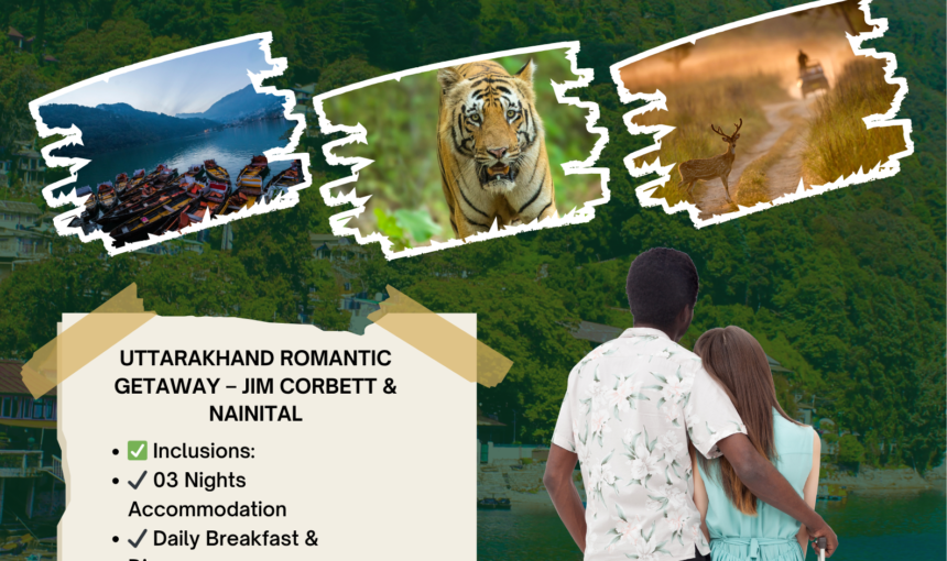 Uttarakhand Romantic Getaway – Jim Corbett & Nainital